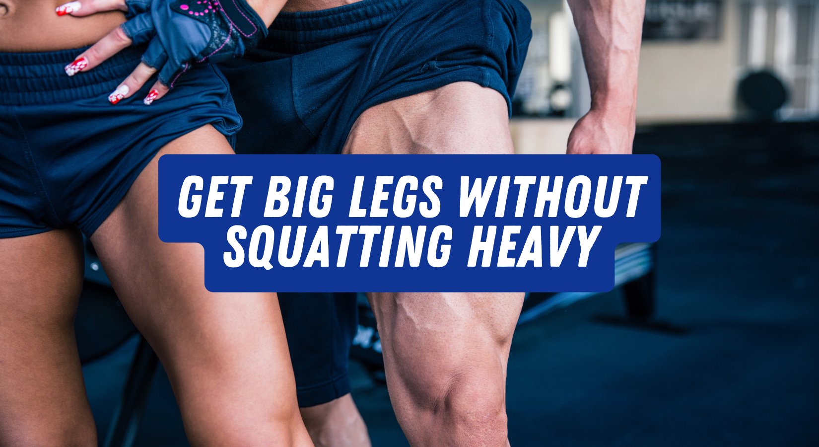 Get Big Legs Without Squatting Heavy!