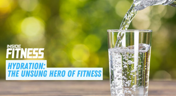 Hydration: The Unsung Hero of Fitness - insidefitnessmag.com