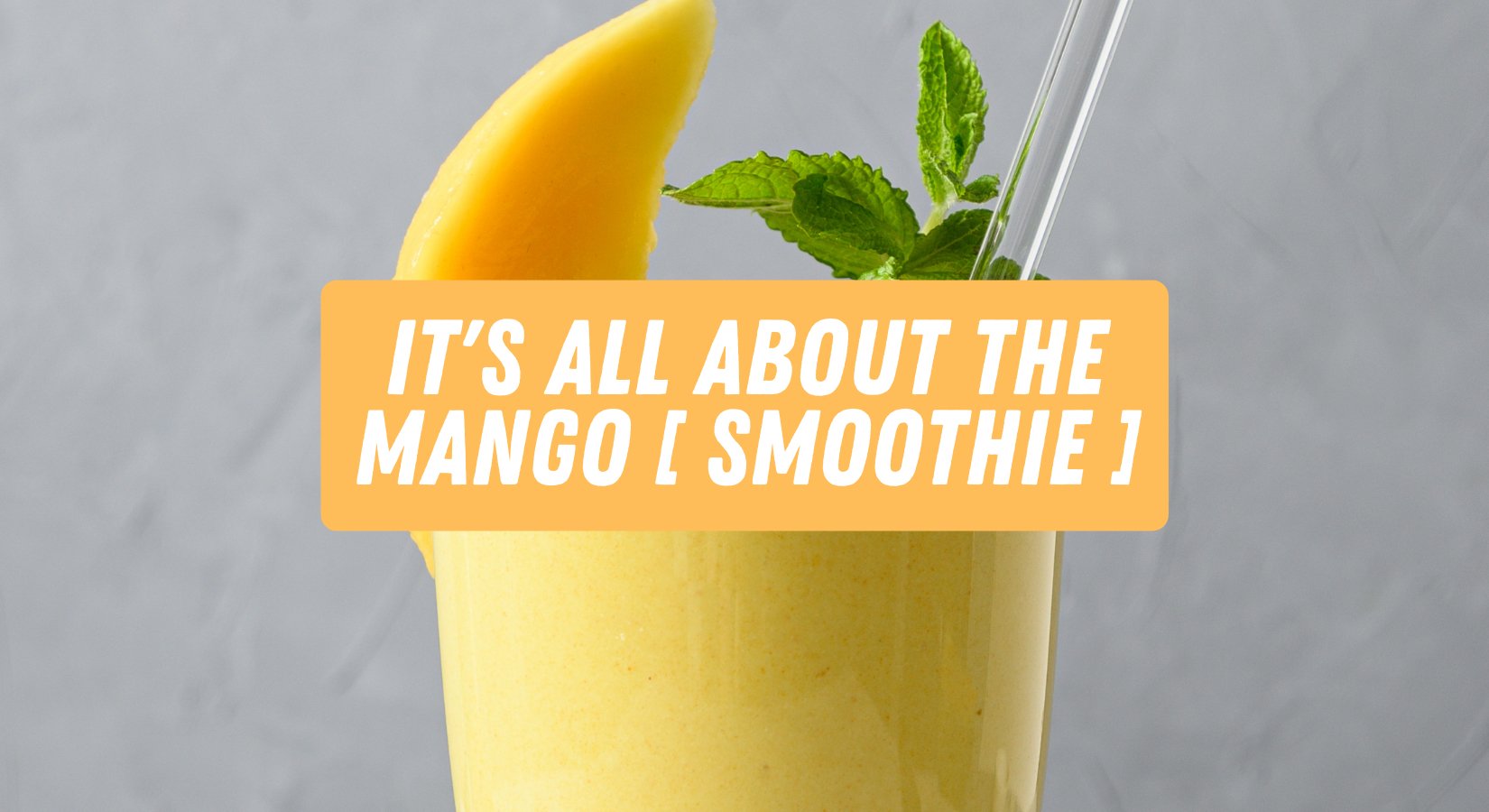 It's All About The Mango [ Smoothie ]