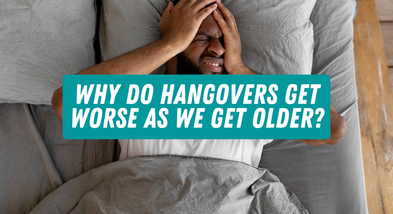 Why Do Hangovers Get Worse As We Get Older?