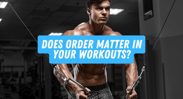 Does Order Matter In Your Workout? - insidefitnessmag.com