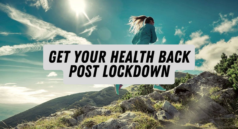 Get Your Health Back Post Lockdowns - insidefitnessmag.com