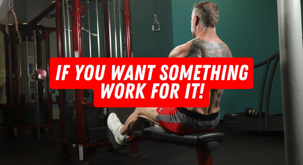 If You Want Something Work For It! - insidefitnessmag.com
