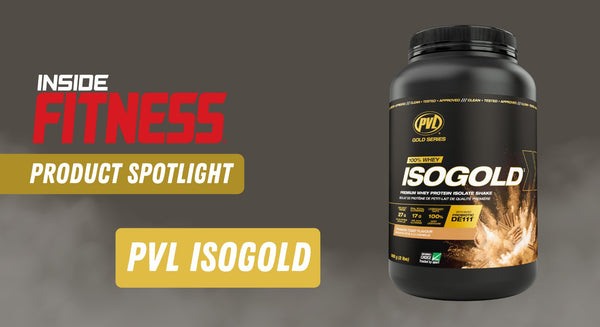 Product Spotlight: PVL IsoGold Isolate Whey Protein - insidefitnessmag.com